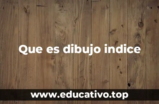 Que es dibujo indice