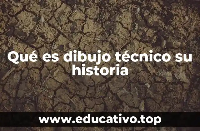 Qué es dibujo técnico su historia