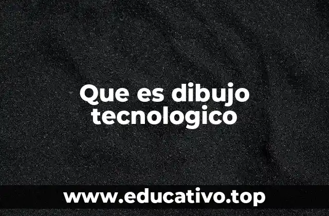 Que es dibujo tecnologico