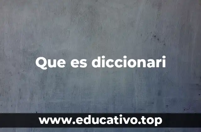 Que es diccionari