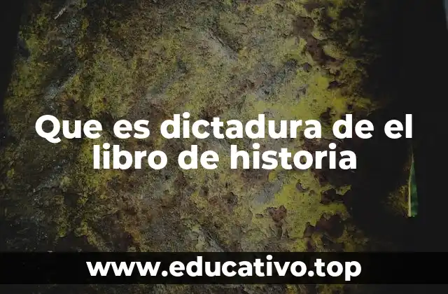 Que es dictadura de el libro de historia