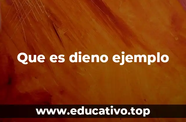 Que es dieno ejemplo