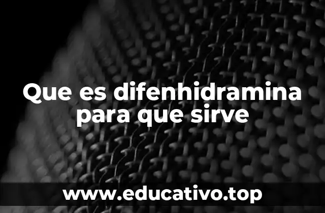 Que es difenhidramina para que sirve