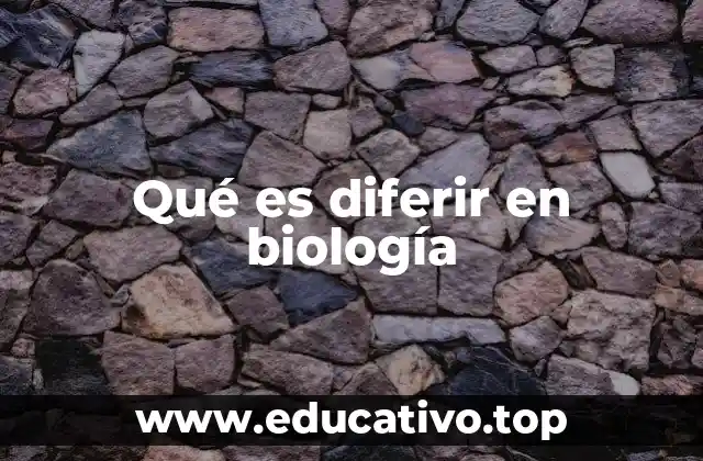 Qué es diferir en biología