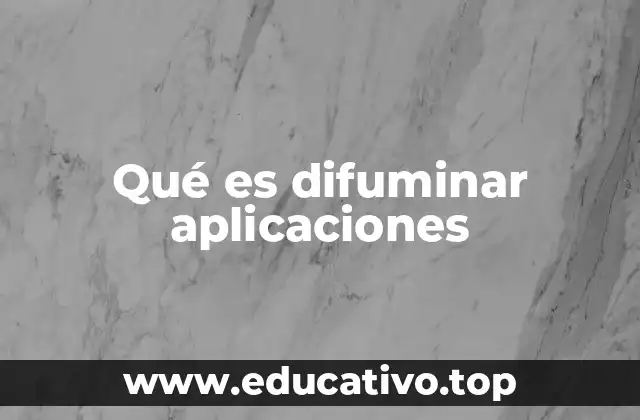 Qué es difuminar aplicaciones