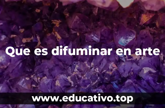 Que es difuminar en arte