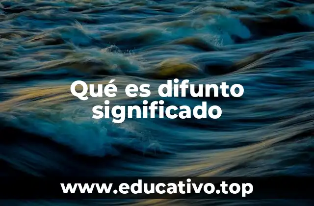 Qué es difunto significado
