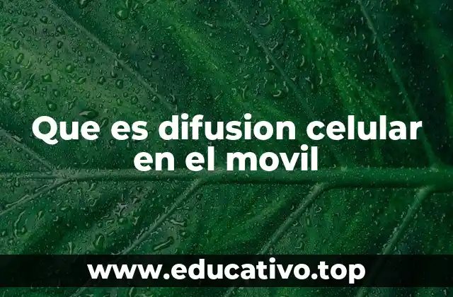 Que es difusion celular en el movil