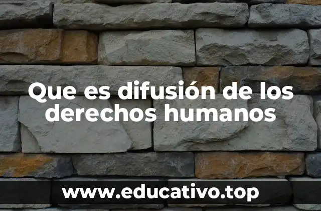 Que es difusión de los derechos humanos