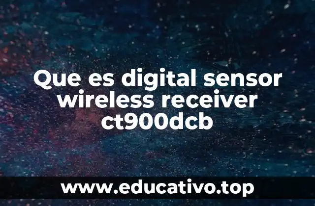 Que es digital sensor wireless receiver ct900dcb