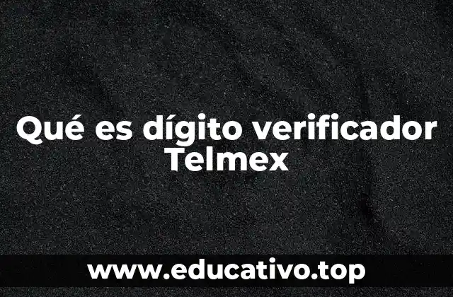 Qué es dígito verificador Telmex