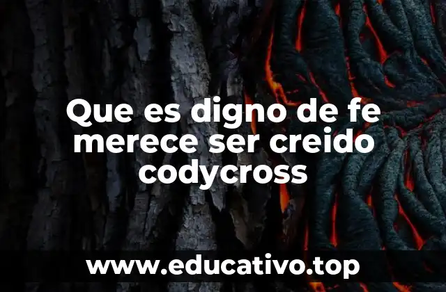 Que es digno de fe merece ser creido codycross