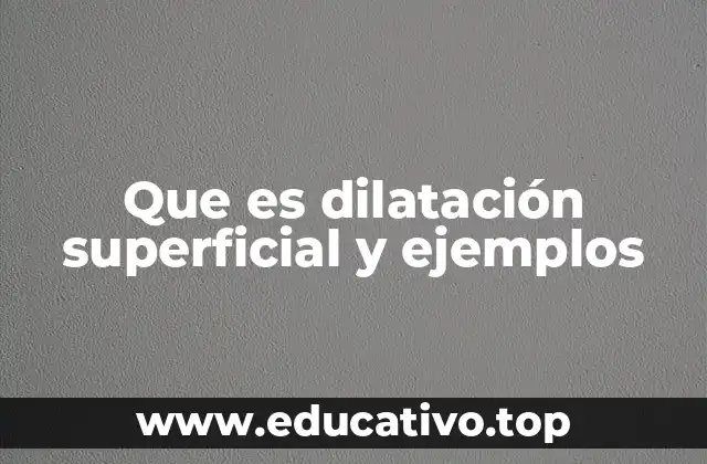 Que es dilatación superficial y ejemplos