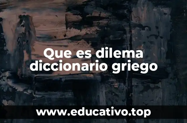Que es dilema diccionario griego