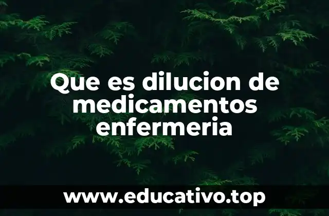 Que es dilucion de medicamentos enfermeria