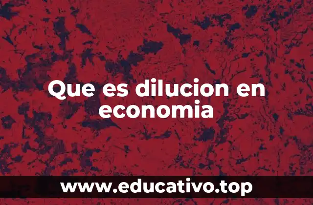 Que es dilucion en economia
