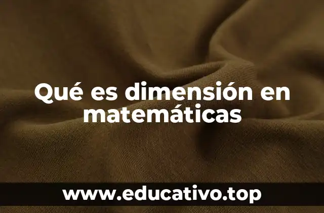 Qué es dimensión en matemáticas