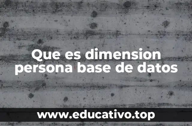 Que es dimension persona base de datos