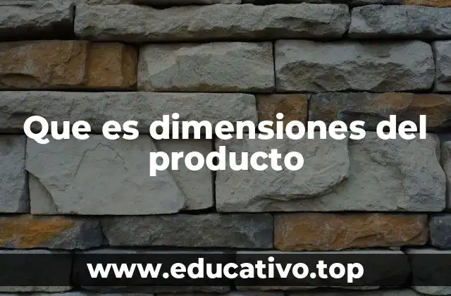 Que es dimensiones del producto
