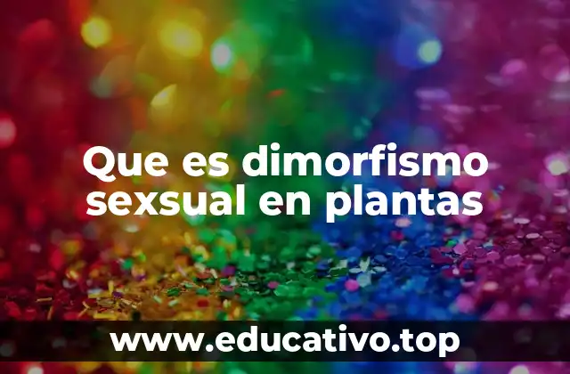 Que es dimorfismo sexsual en plantas