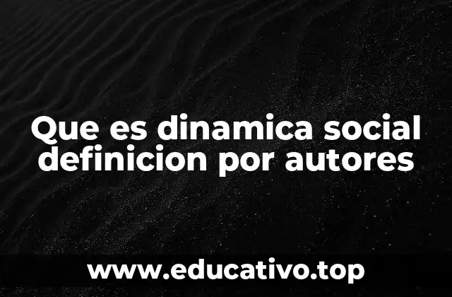 Que es dinamica social definicion por autores