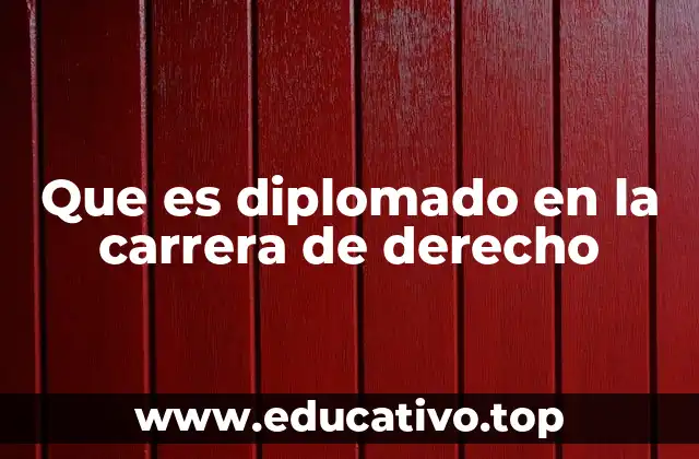 Que es diplomado en la carrera de derecho