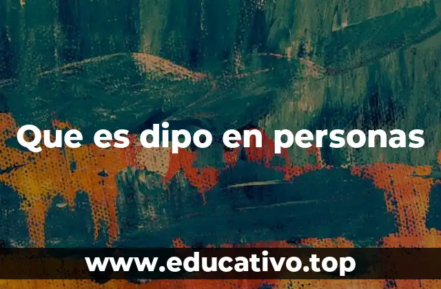 Que es dipo en personas