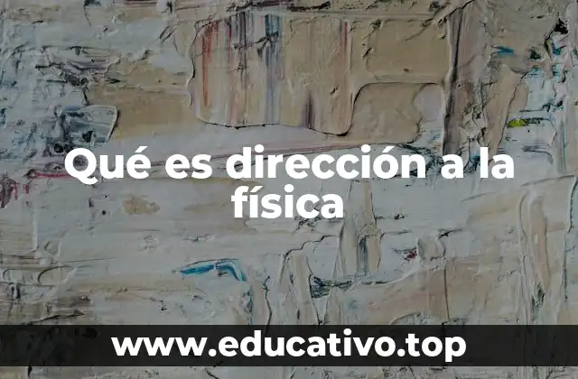 Qué es dirección a la física