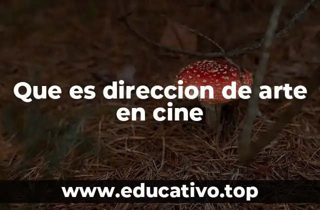 Que es direccion de arte en cine