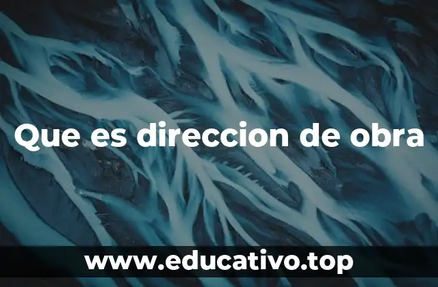 Que es direccion de obra
