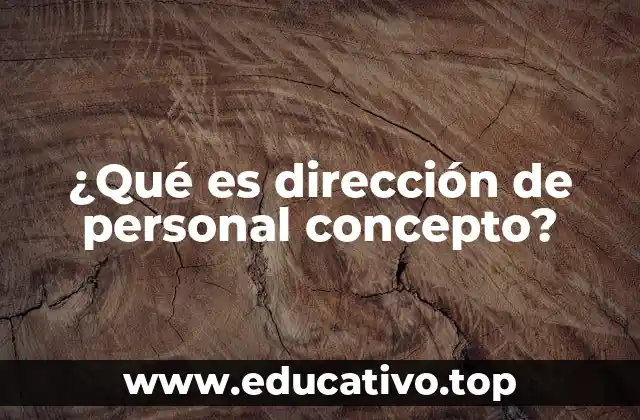 ¿Qué es dirección de personal concepto?