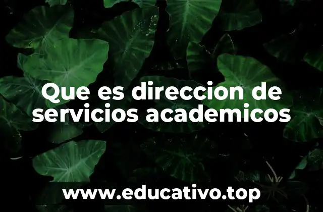 Que es direccion de servicios academicos