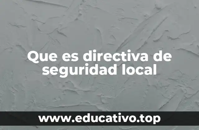 Que es directiva de seguridad local
