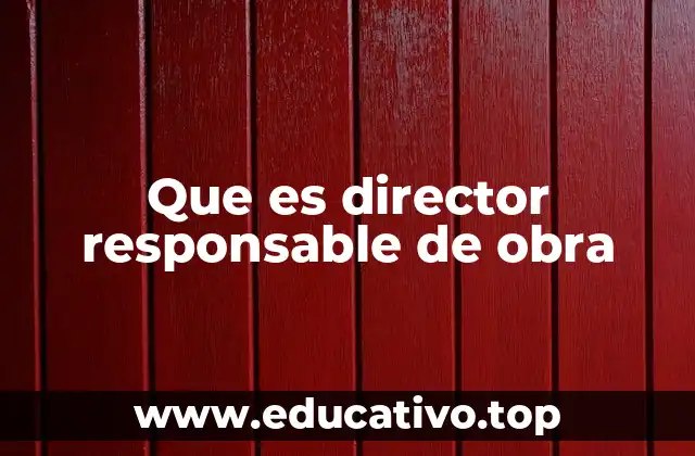 Que es director responsable de obra