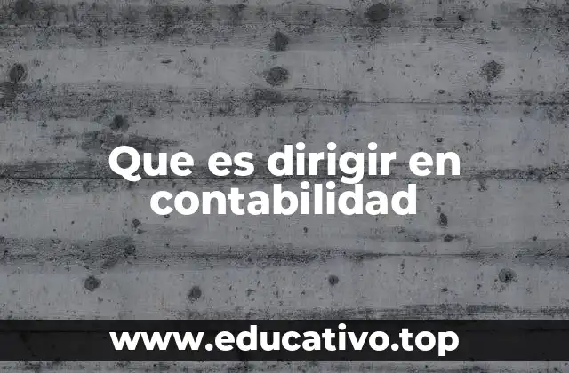 Que es dirigir en contabilidad
