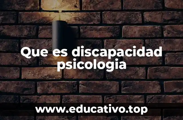 Que es discapacidad psicologia