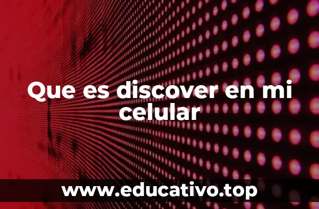 Que es discover en mi celular