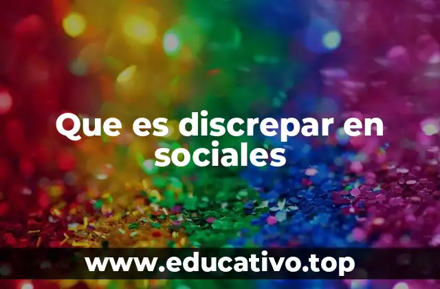 Que es discrepar en sociales