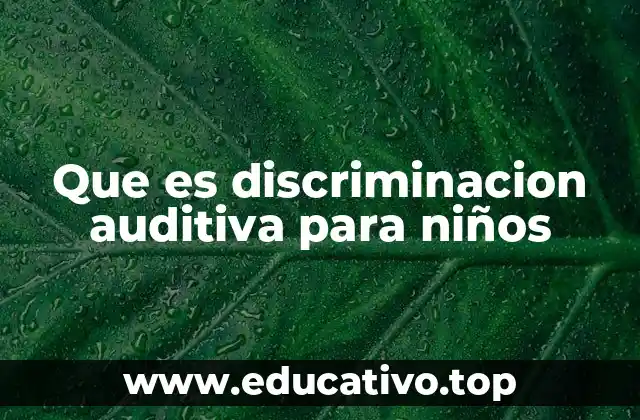 Que es discriminacion auditiva para niños