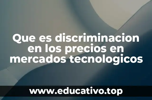 Que es discriminacion en los precios en mercados tecnologicos