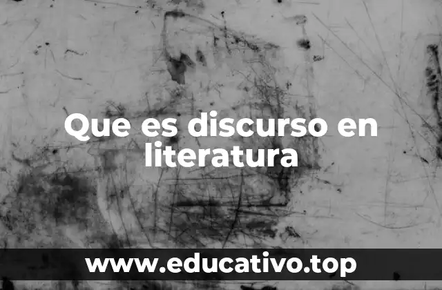 Que es discurso en literatura