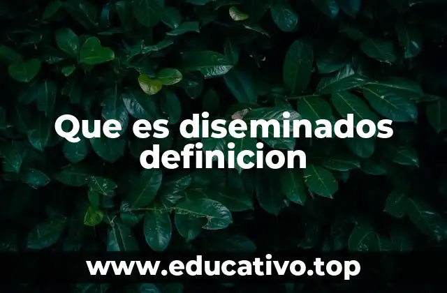 Que es diseminados definicion