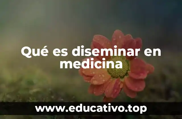 Qué es diseminar en medicina