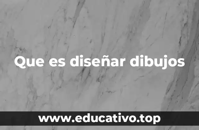 Que es diseñar dibujos