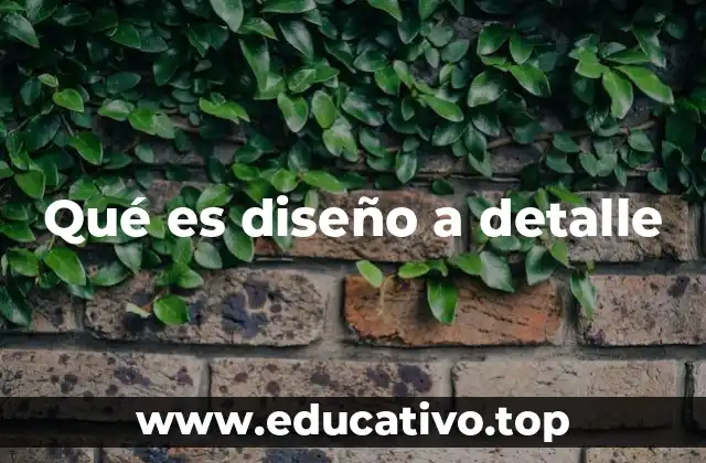 Qué es diseño a detalle