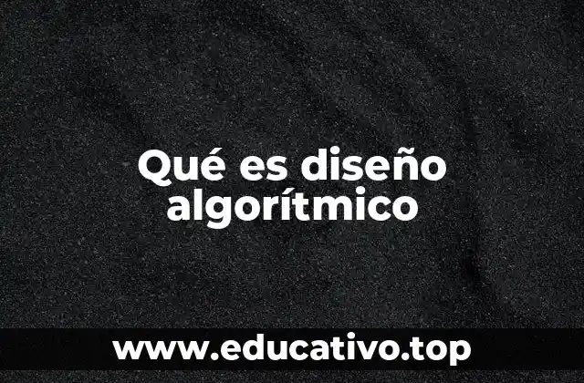 Qué es diseño algorítmico