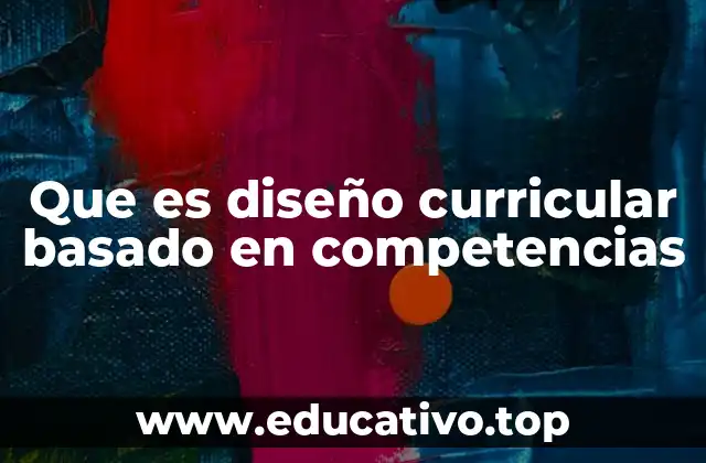 Que es diseño curricular basado en competencias