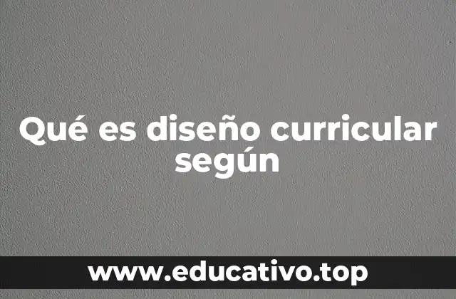 Qué es diseño curricular según