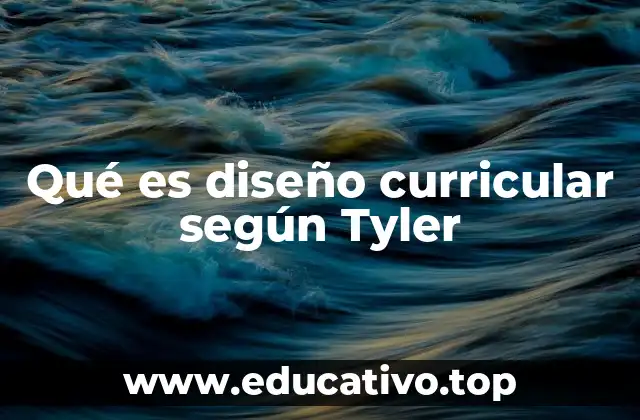 Qué es diseño curricular según Tyler