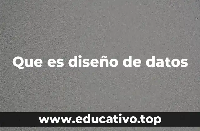 Que es diseño de datos